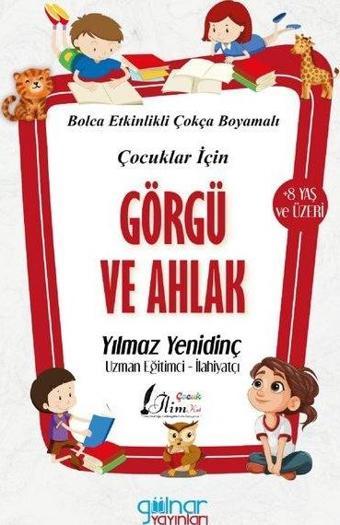 Çocuklar İçin Görgü ve Ahlak - Bolca Etkinlikli Çokça Boyamalı 8 + Yaş ve Üzeri - Yılmaz Yenidinç - Gülnar Yayınları