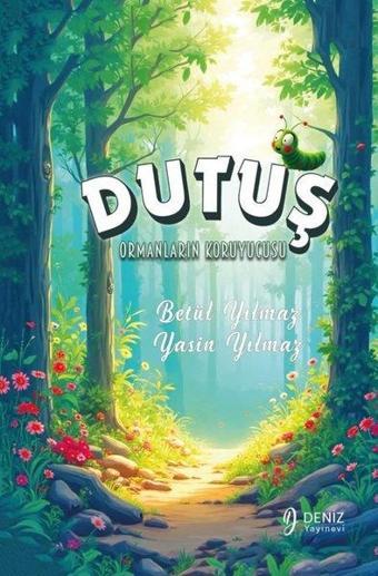 Ormanların Koruyucusu Dutuş - Betül Yılmaz - Deniz Yayınevi