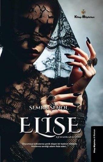 Elise-Günahkar Kadın - Semra Şenol - Kitap Müptelası Yayınları