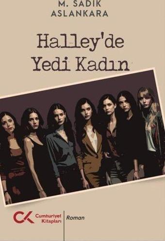 Halley'de Yedi Kadın - M. Sadık Aslankara - Cumhuriyet Kitapları