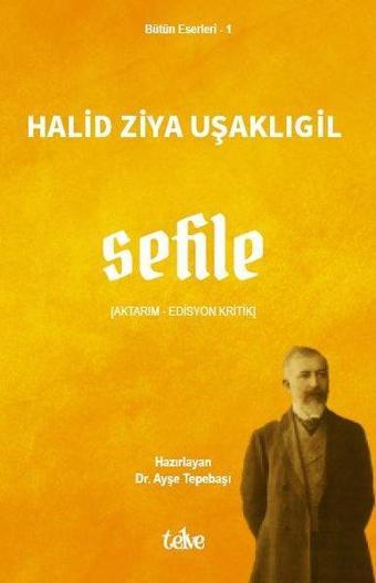 Sefile (Aktarım - Edisyon Kritik) - Halid Ziya Uşaklıgil - Telve Kitap