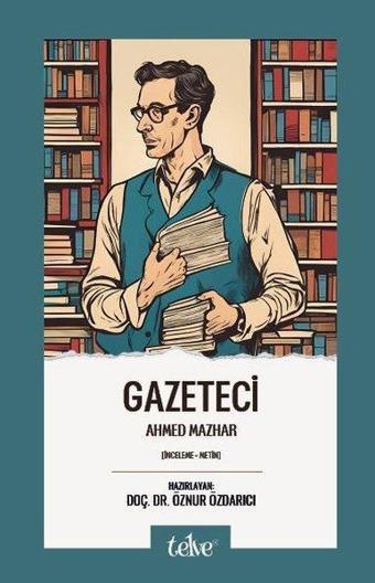 Gazeteci (İnceleme - Metin) - Ahmed Mazhar - Telve Kitap