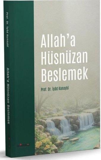 Allah'a Hüsnüzan Beslemek - İyad Kunaybi - İslambol Yayınları