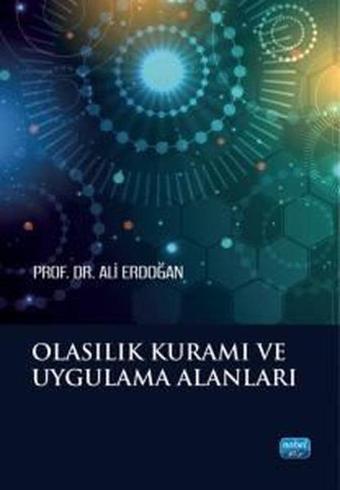 Olasılık Kuramı ve Uygulama Alanları - Ali Erdoğan - Nobel Akademik Yayıncılık