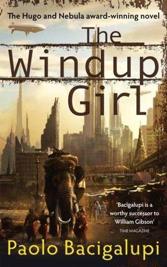 The Windup Girl - Paolo Bacigalupi - Orbit