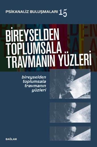 Bireyselden Toplumsala Travmanın Yüzleri - Psikanaliz Buluşmaları 15 - Behice Boran - Bağlam Yayıncılık