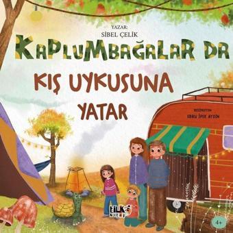 Kaplumbağalar da Kış Uykusuna Yatar - Sibel Çelik - Tilki Kitap