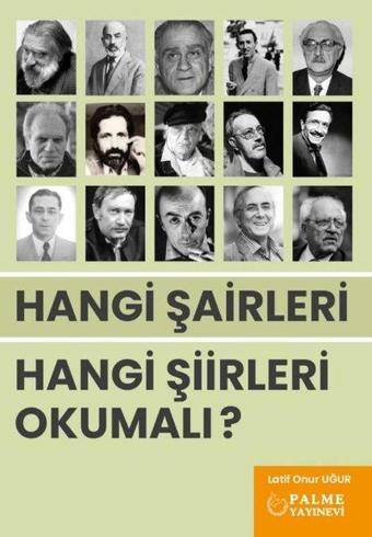 Hangi Şairleri Hangi Şiirleri Okumalı? - Latif Onur Uğur - Palme Yayınları