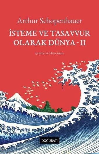 İsteme ve Tasavvur Olarak Dünya - 2 - Doğu Batı Yayınları