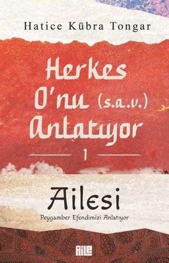 Herkes O'nu (s.a.v) Anlatıyor 1 - Ailesi - Hatice Kübra Tongar - Aile Yayınları