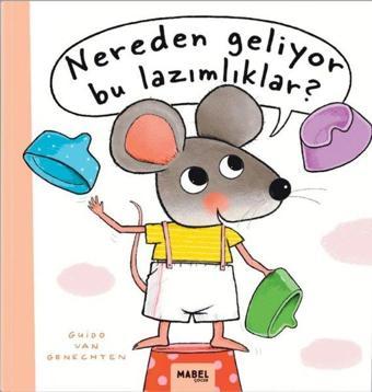 Nereden Geliyor Bu Lazımlıklar? - Guido van Genechten - Mabel Çocuk