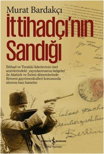 İttihadçı'nın Sandığı - Murat Bardakçı - İş Bankası Kültür Yayınları