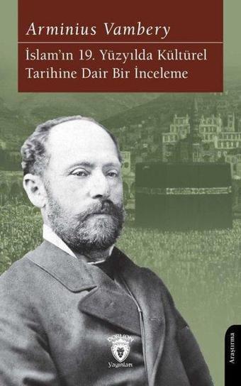 İslam'ın 19.Yüzyılda Kültürel Tarihine Dair Bir İnceleme - Arminius Vambery - Dorlion Yayınevi