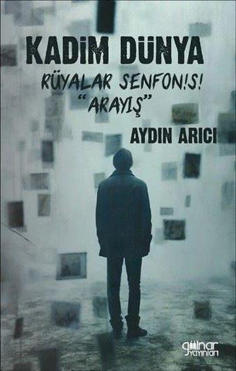 Kadim Dünya Rüyalar Senfonisi - Arayış - Aydın Arıcı - Gülnar Yayınları