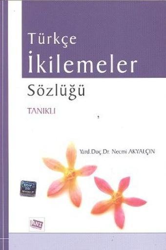 Türkçe İkilemeler Sözlüğü - Necmi Akyalçın - Anı Yayıncılık