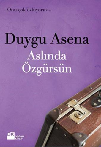 Aslında Özgürsün - Duygu Asena - Doğan Kitap