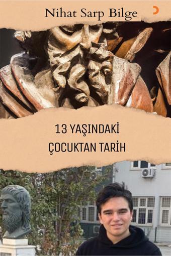 Cinius Yayınevi 13 Yaşındaki Çocuktan Tarih & Nihat Sarp Bilge - Cinius Yayınevi