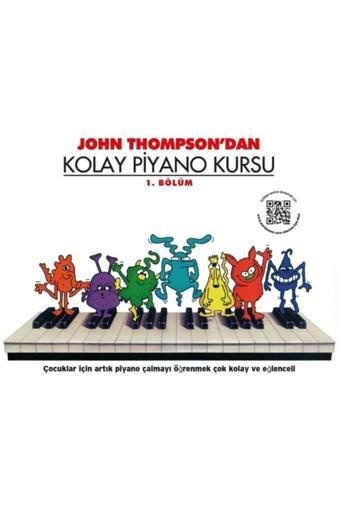 Porte Müzik Yayınları John Thompson'Dan Kolay Piyano Kursu 1.Bölüm - Porte Müzik Eğitim Yayınları