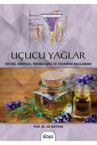 Sidas Yayınları Uçucu Yağlar - Bilimi, Kimyası, Teknolojisi Ve Tedavide Kullanımı - Sidas Yayınları