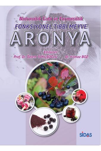 Sidas Yayınları Nutrasötik Gıda Ve Farmasötik Fonksiyonel Tıbbi Meyve Aronya - Sidas Yayınları
