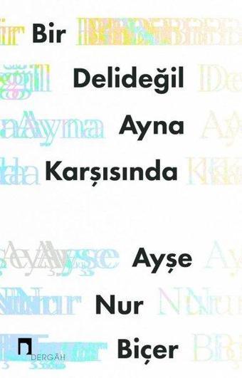 Bir Deli Değil Ayna Karşısında - Ayşe Nur Biçer - Dergah Yayınları