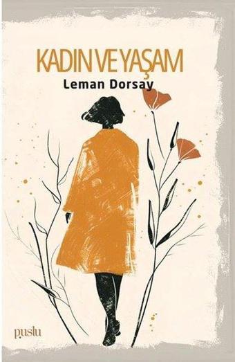 Kadın ve Yaşam - Leman Dorsay - Puslu Yayıncılık
