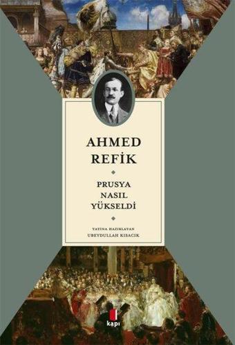 Prusya Nasıl Yükseldi - Ahmed Refik - Kapı Yayınları