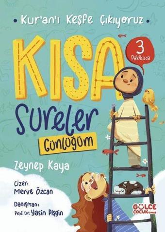 Kısa Sureler Günlüğüm - Kur'an'ı Keşfe Çıkıyoruz - Fleksi Kapak - Zeynep Kaya - Gülce Çocuk