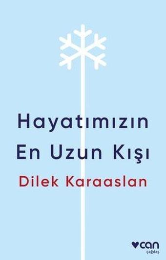 Hayatımızın En Uzun Kışı - Dilek Karaaslan - Can Yayınları