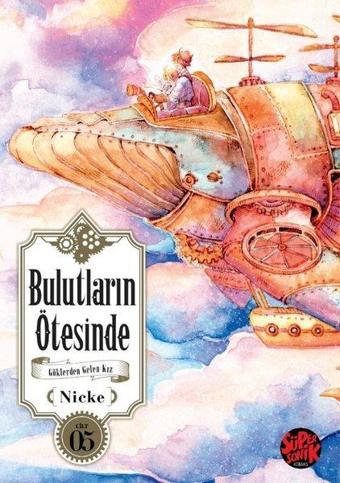 Bulutların Ötesinde - Göklerden Gelen Kız Cilt 5 - Nicke  - Süpersonik Komiks