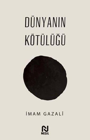 Dünyanın Kötülüğü - İmam Gazali - Nesil Yayınları