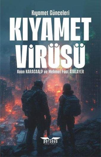 Kıyamet Virüsü - Kıyamet Günceleri - Kaan Karacaalp - Perseus Yayınevi
