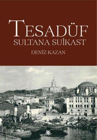 Tesadüf - Sultana Suikast - Deniz Kazan - SRC Kitap