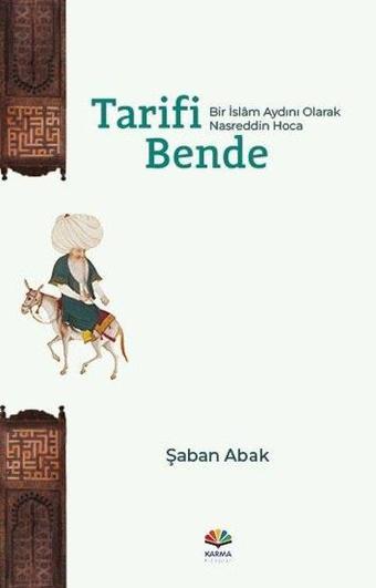 Tarifi Bende - Bir İslam Aydını Olarak Nasreddin Hoca - Şaban Abak - Karma Kitaplar Yayınevi