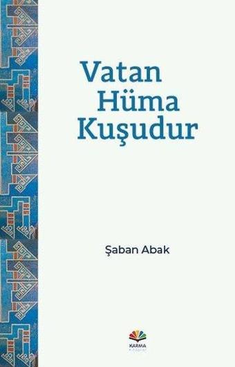 Vatan Hüma Kuşudur - Şaban Abak - Karma Kitaplar Yayınevi