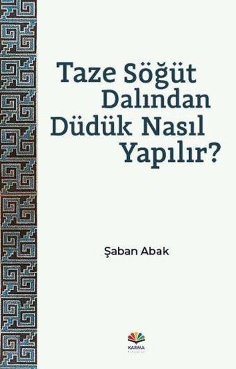 Taze Söğüt Dalından Düdük Nasıl Yapılır? - Şaban Abak - Karma Kitaplar Yayınevi