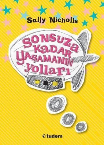 Sonsuza Kadar Yaşamanın Yolları - Sally Nicholls - Tudem Yayınları