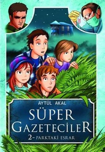 Süper Gazeteciler 2 - Parktaki Esrar - Aytül Akal - Tudem Yayınları