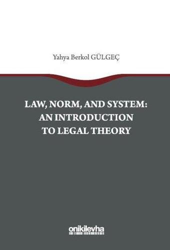 Law Norm And System: An Introductıon To Legal Theory - On İki Levha Yayıncılık