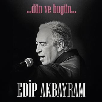 Edip Akbayram - Dün ve Bugün (Plak)
