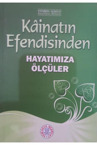 Yeni Asya Neşriyat Kainatın Efendisinden Hayatımıza Ölçüler