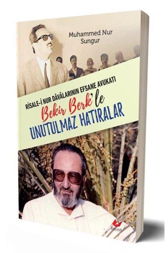 Yeni Asya Neşriyat Risalei Nur Davalarının Efsane Avukatı Bekir Berk'Le Unutulmaz Hatıralar