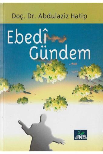 Gençlik Kitabevi Yayınları Ebedi Gündem- Doç Dr. Adulaziz Hatip - Gençlik Kitabevi Yayınları