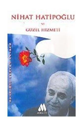 Moralite Yayınları Nihat Hatipoğlu Ve Güzel Hizmeti - Moralite Yayınları