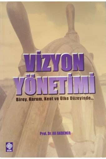 Ekin Yayınları Vizyon Yönetimi Birey, Kurum, Kent Ve Ülke Düzeyinde (2.El) - Ekin Yayınları
