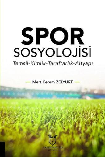 Akademisyen Yayınevi Spor Sosyolojisi (Temsil-Kimlik-Taraftarlık-Altyapı) - Akademisyen Yayınevi
