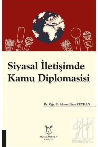 Akademisyen Yayınevi Siyasal Iletişimde Kamu Diplomasisi - Akademisyen Yayınevi