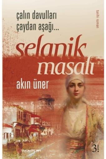 Yakın Plan Yayınları Selanik Masalı - Akın Üner - Yakın Plan Yayınları