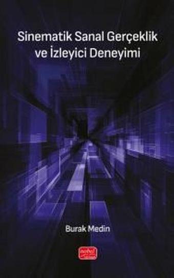 Sinematik Sanal Gerçeklik ve İzleyici Deneyimi - Burak Medin - Nobel Bilimsel Eserler