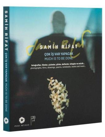 Samih Rifat - Çok İş Var Yapacak - Fotoğraflar Filmler Çizimler Şiirler Defterler Kitaplar ve M - Pera Müzesi Yayınları